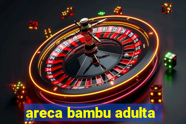 areca bambu adulta